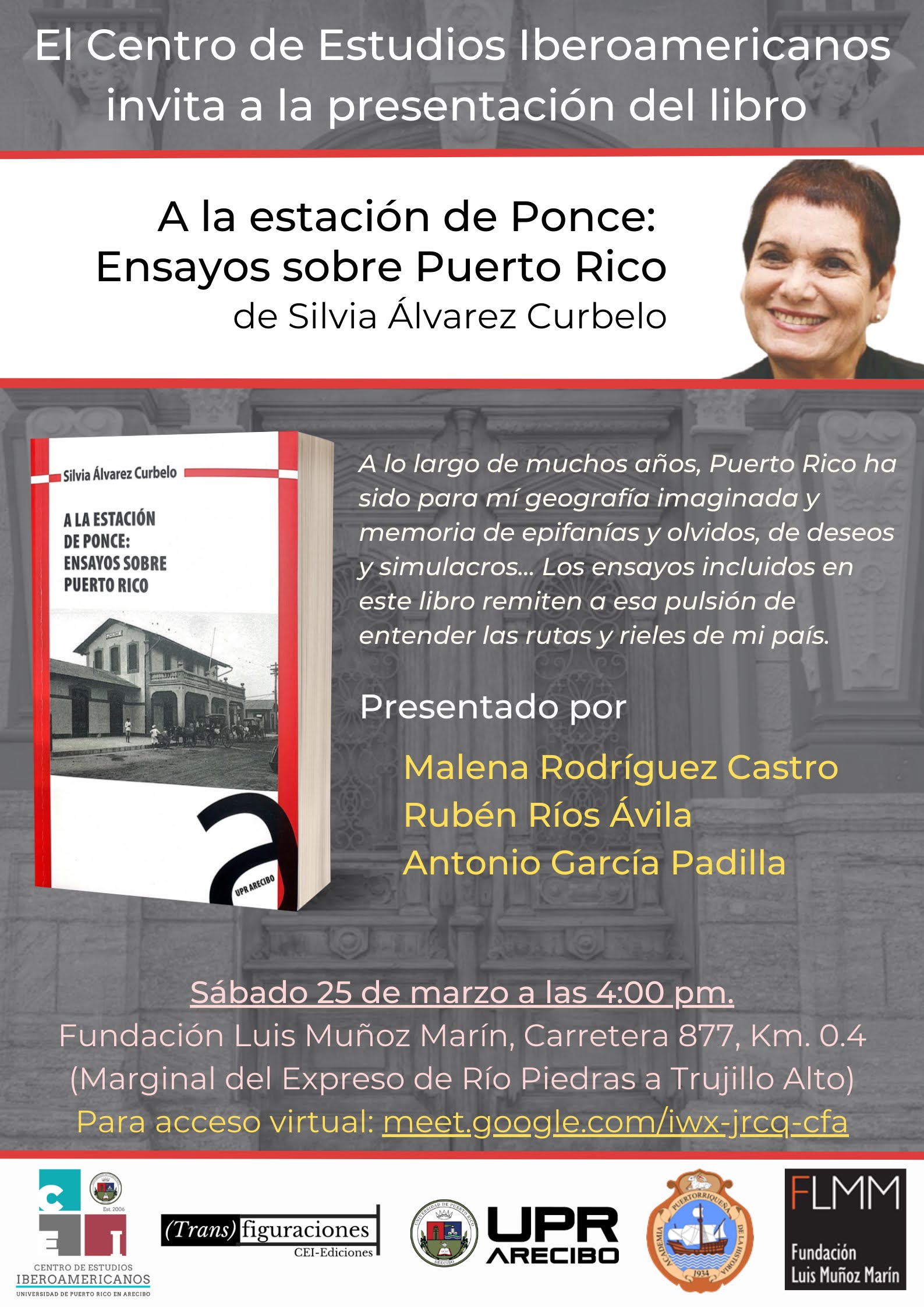 Presentación del libro A la estación de Ponce: Ensayos sobre Puerto Rico de Silvia Álvarez Curbelo el; 25 de marzo de 2023 a las 4:00pm en la Fundación Luis Muñoz Marín.