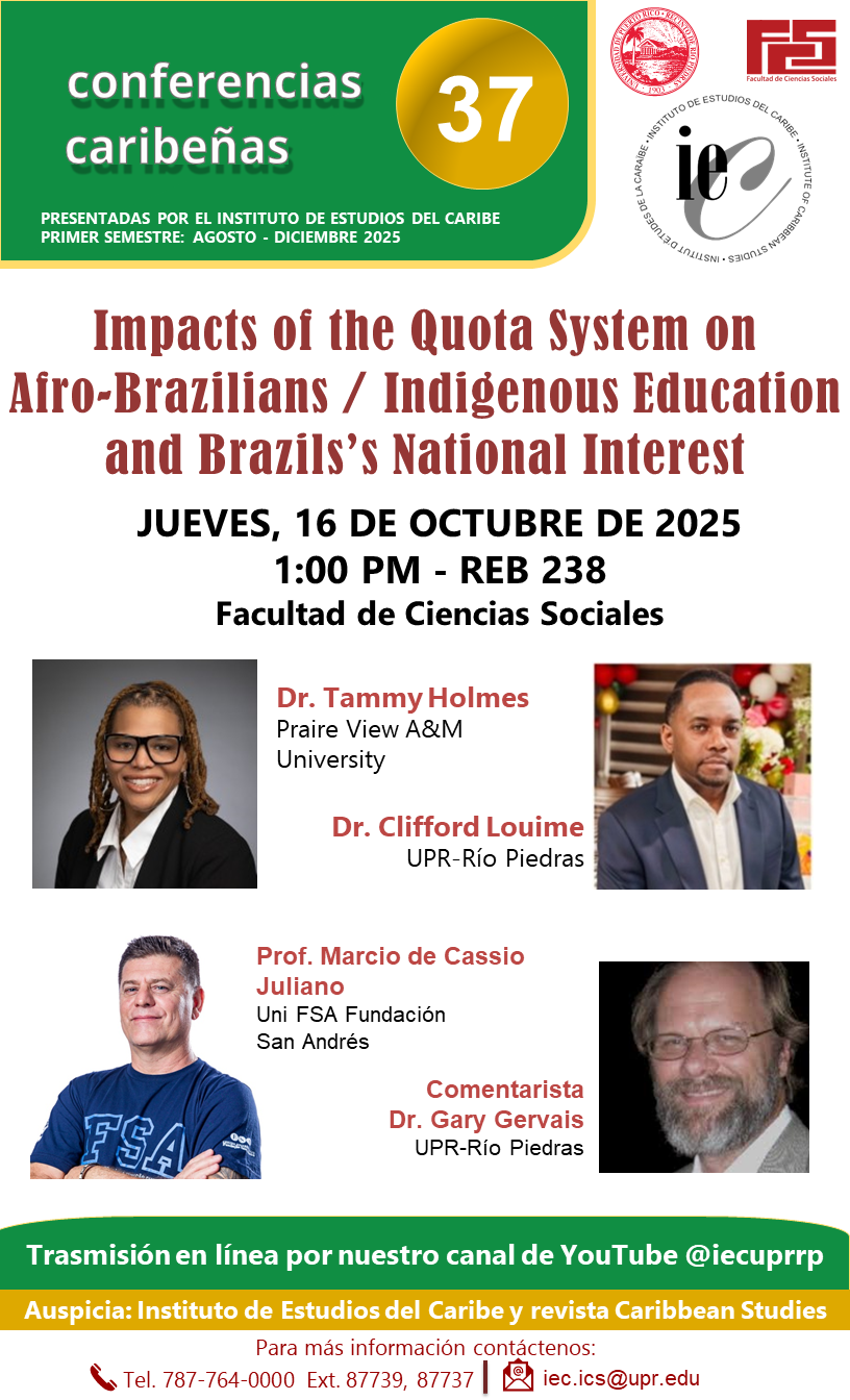 Conferencia: Impacts of the Quota System on Afro-Brazilians / Indigenous Education and Brazils’s National Interest el 16 de octubre de 2025 al la 1:00pm en REB 238