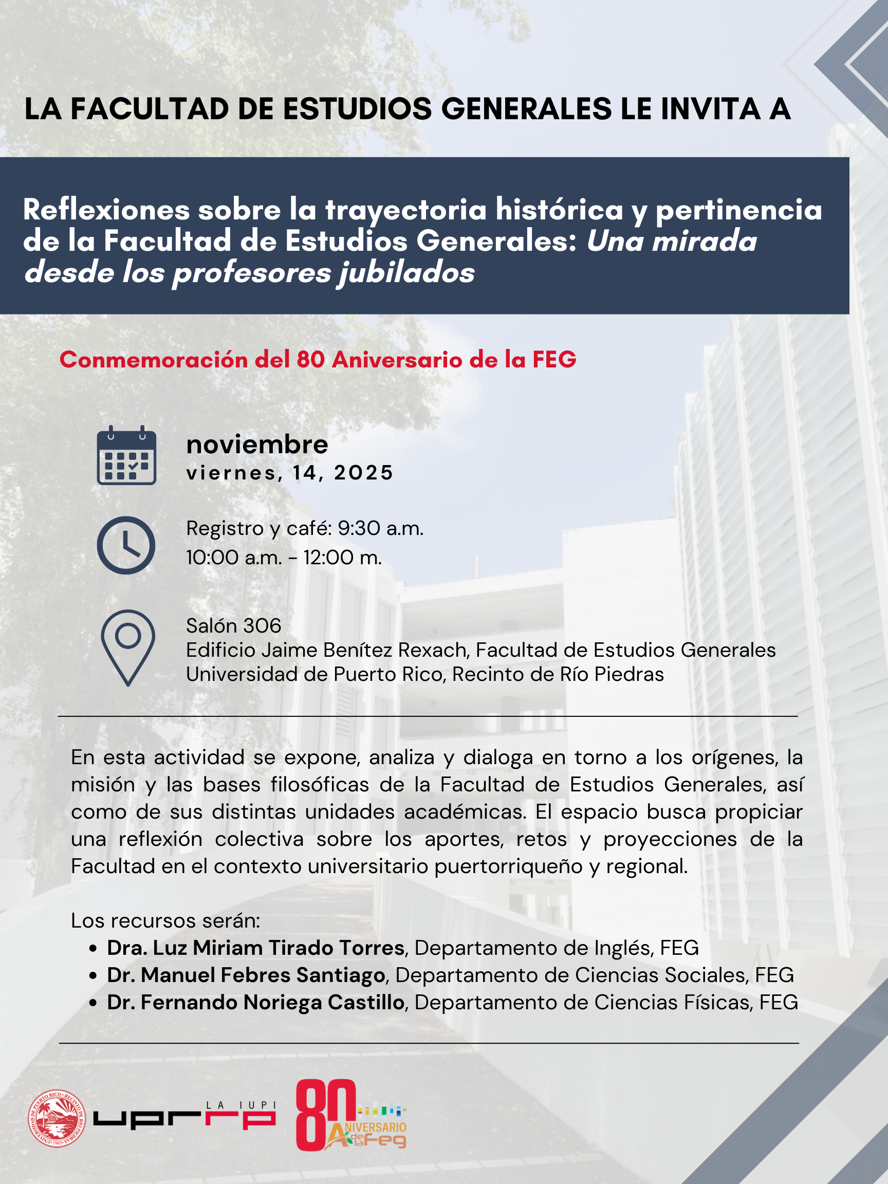 Reflexiones sobre la trayectoria histórica y pertinencia de la Facultad de Estudios Generales: Una mirada desde los profesores jubilados a celebrarse el 14 de noviembre a las 10am en el salón 306 de la Facultad de Estudios Generales